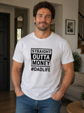Straight Outta Money #DadLife T-Shirt - Funny Dad Graphic Tee
