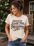 Raised on Sweet Tea and Mountain Air Graphic Tee