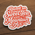 Raised on Sweet Tea and Mountain Air Sticker